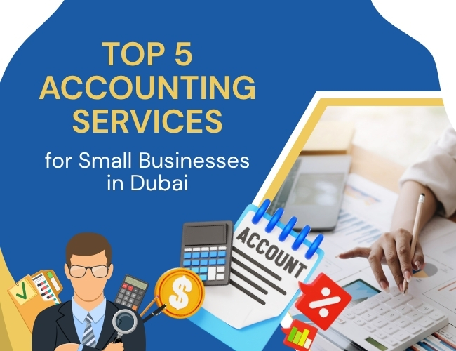 Top 5 Accounting Services for Small Businesses in Dubai